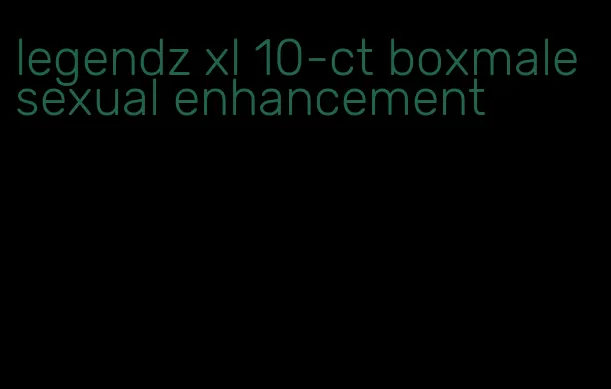 legendz xl 10-ct boxmale sexual enhancement