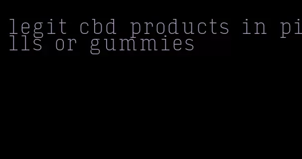 legit cbd products in pills or gummies