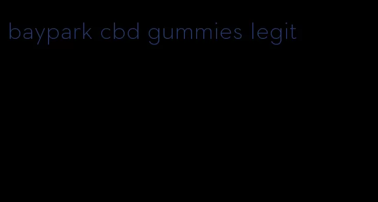 baypark cbd gummies legit