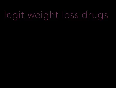 legit weight loss drugs