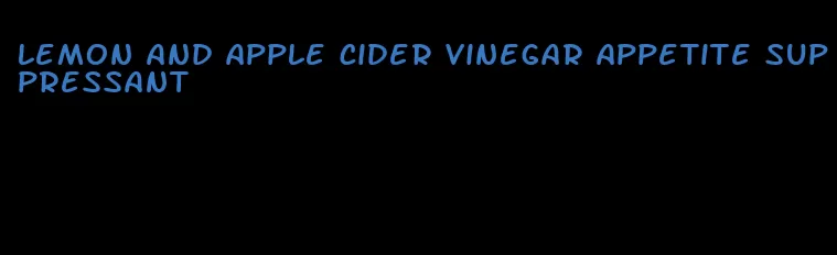 lemon and apple cider vinegar appetite suppressant