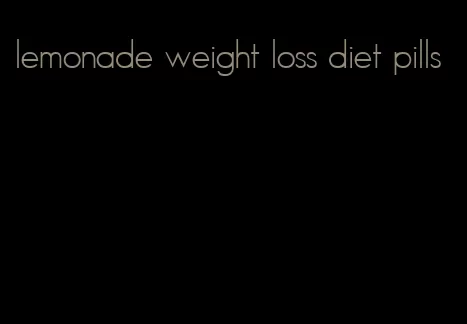 lemonade weight loss diet pills