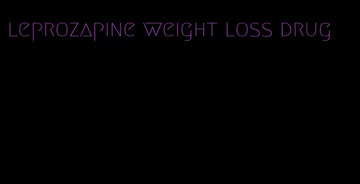 leprozapine weight loss drug