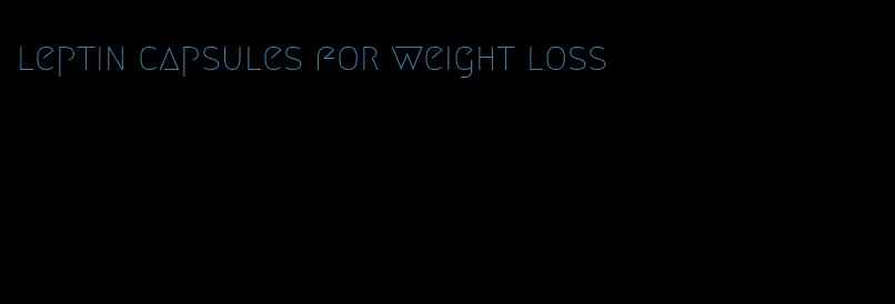 leptin capsules for weight loss