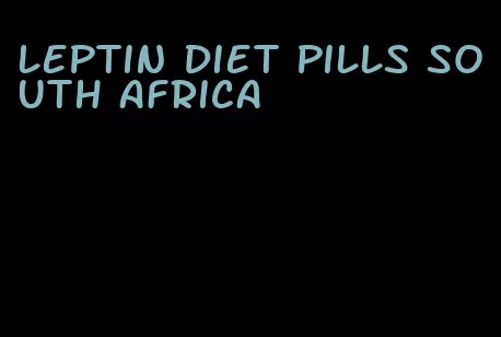 leptin diet pills south africa