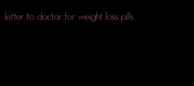 letter to doctor for weight loss pills