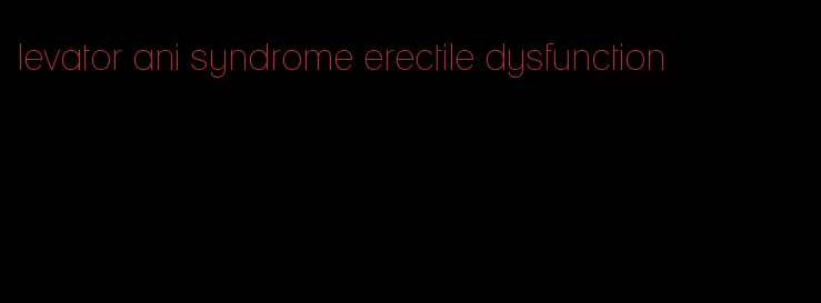 levator ani syndrome erectile dysfunction