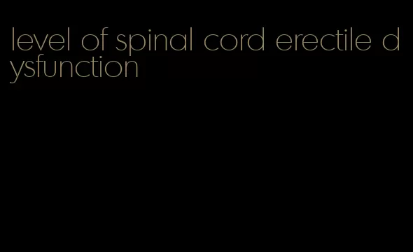 level of spinal cord erectile dysfunction