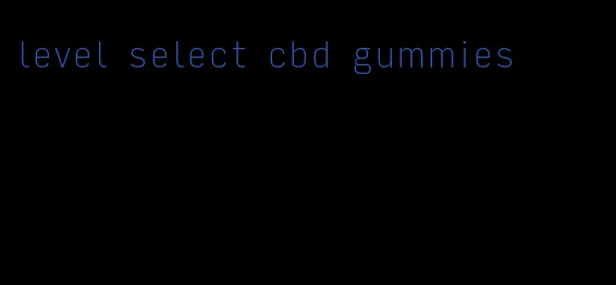 level select cbd gummies