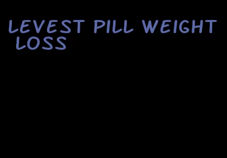 levest pill weight loss