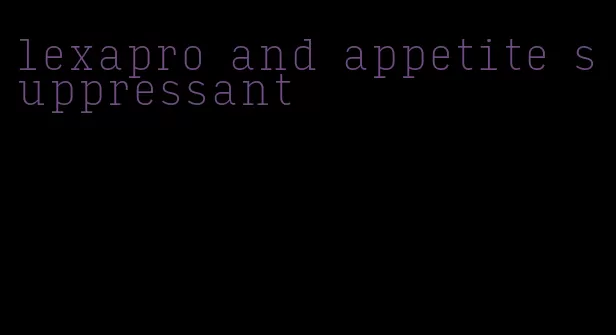 lexapro and appetite suppressant