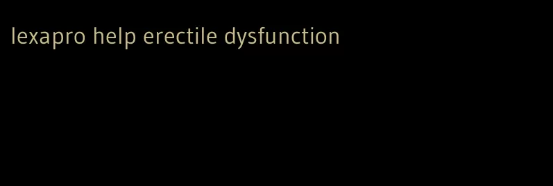 lexapro help erectile dysfunction