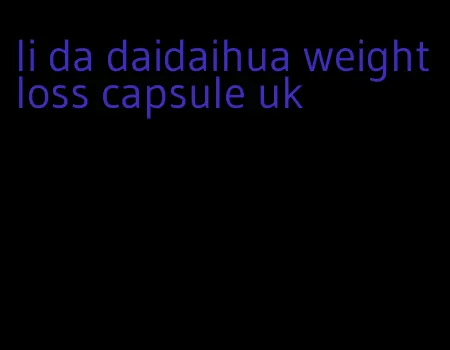 li da daidaihua weight loss capsule uk