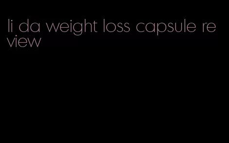 li da weight loss capsule review