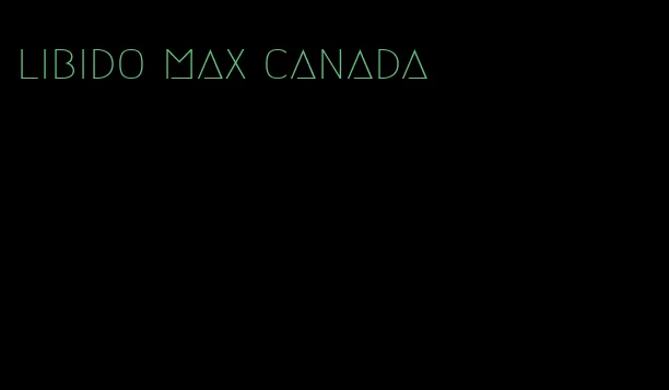 libido max canada