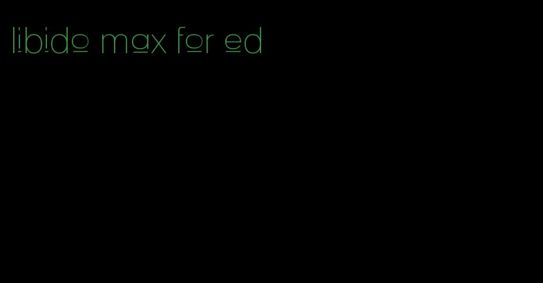 libido max for ed