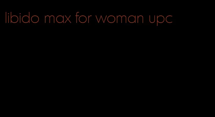 libido max for woman upc