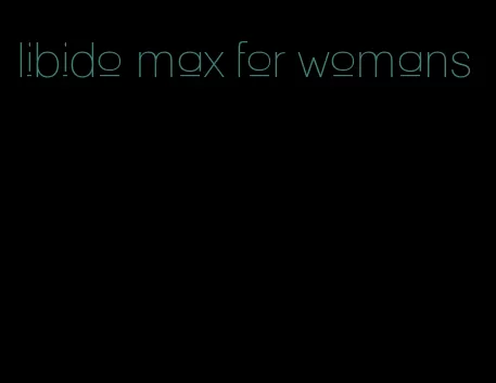 libido max for womans