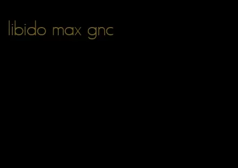 libido max gnc