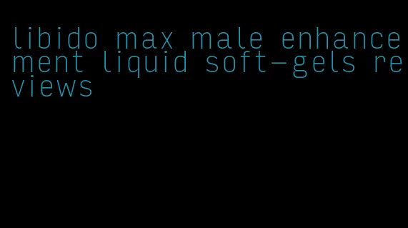 libido max male enhancement liquid soft-gels reviews