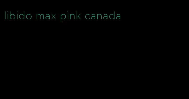 libido max pink canada