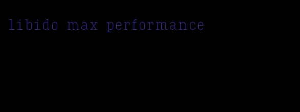 libido max performance