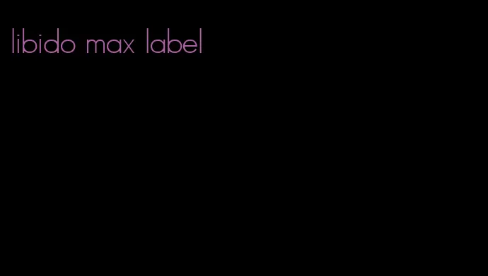 libido max label