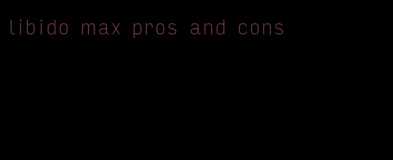 libido max pros and cons