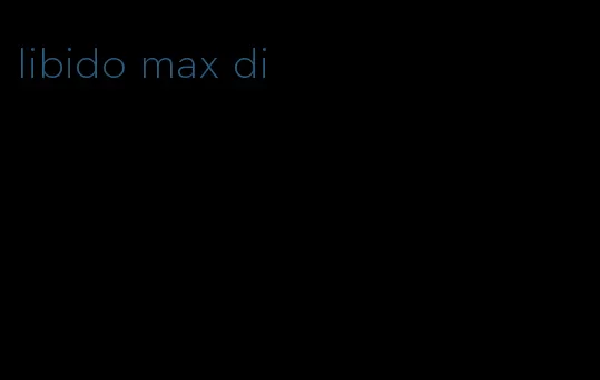 libido max di