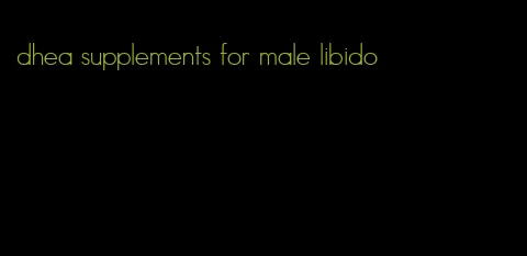 dhea supplements for male libido