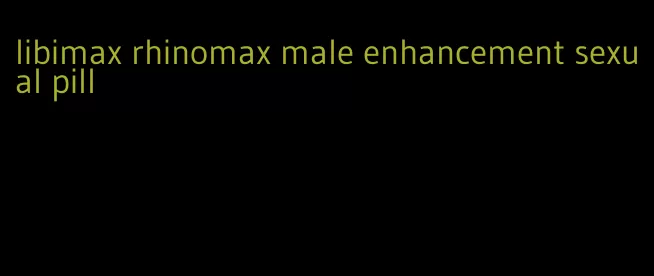 libimax rhinomax male enhancement sexual pill