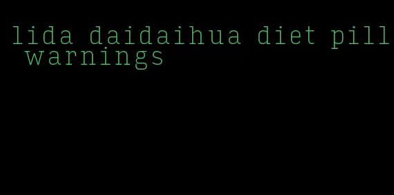 lida daidaihua diet pill warnings