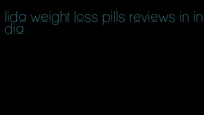 lida weight loss pills reviews in india