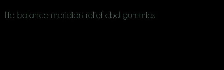 life balance meridian relief cbd gummies