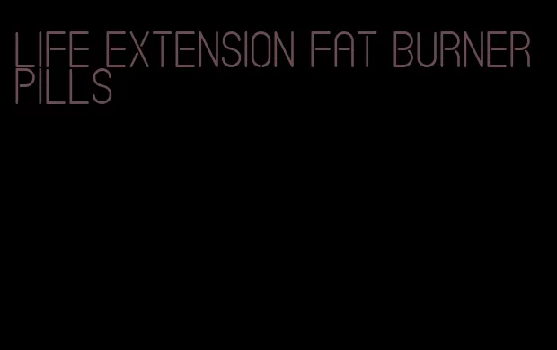 life extension fat burner pills