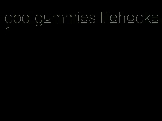 cbd gummies lifehacker