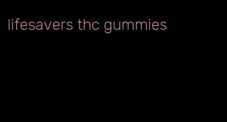 lifesavers thc gummies