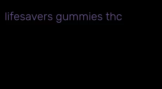 lifesavers gummies thc