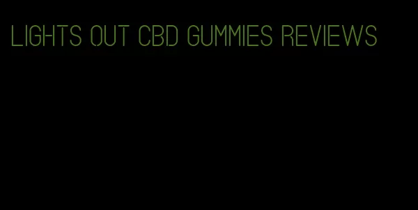 lights out cbd gummies reviews