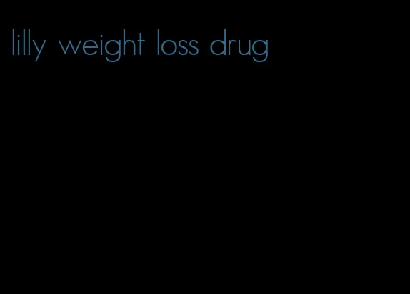 lilly weight loss drug