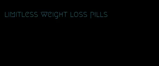 limitless weight loss pills