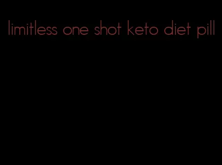 limitless one shot keto diet pill