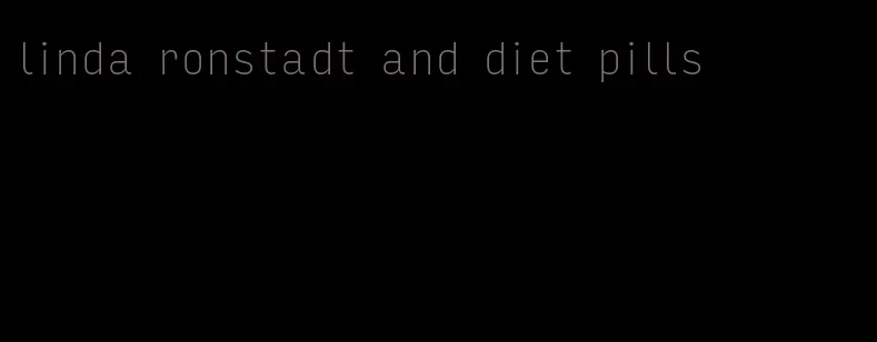 linda ronstadt and diet pills