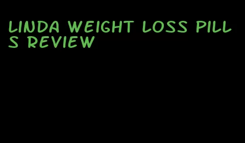 linda weight loss pills review