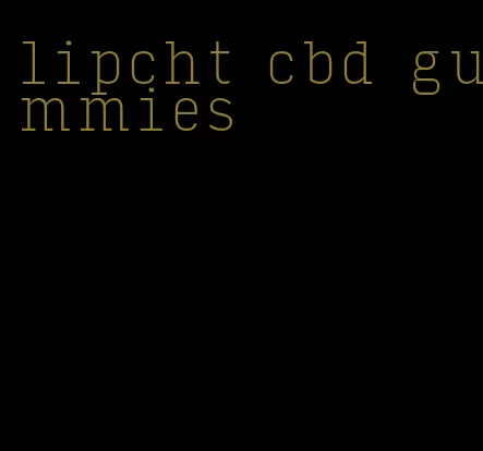 lipcht cbd gummies