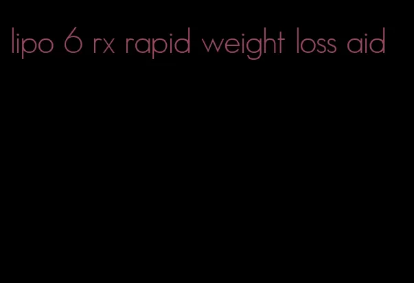 lipo 6 rx rapid weight loss aid