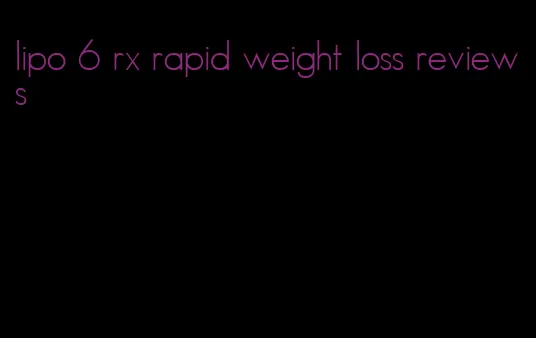 lipo 6 rx rapid weight loss reviews