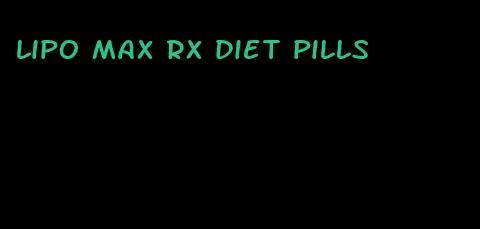 lipo max rx diet pills