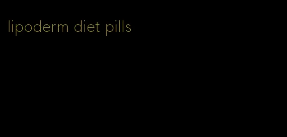 lipoderm diet pills