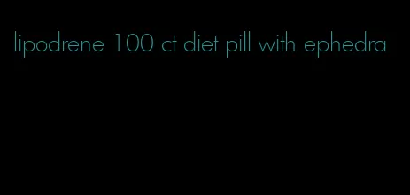 lipodrene 100 ct diet pill with ephedra